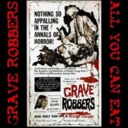 Grave Robbers : All You Can Eat